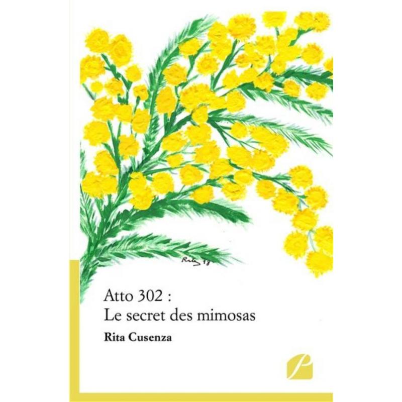 Atto 302 : Le secret des mimosas - Rita Cusenza